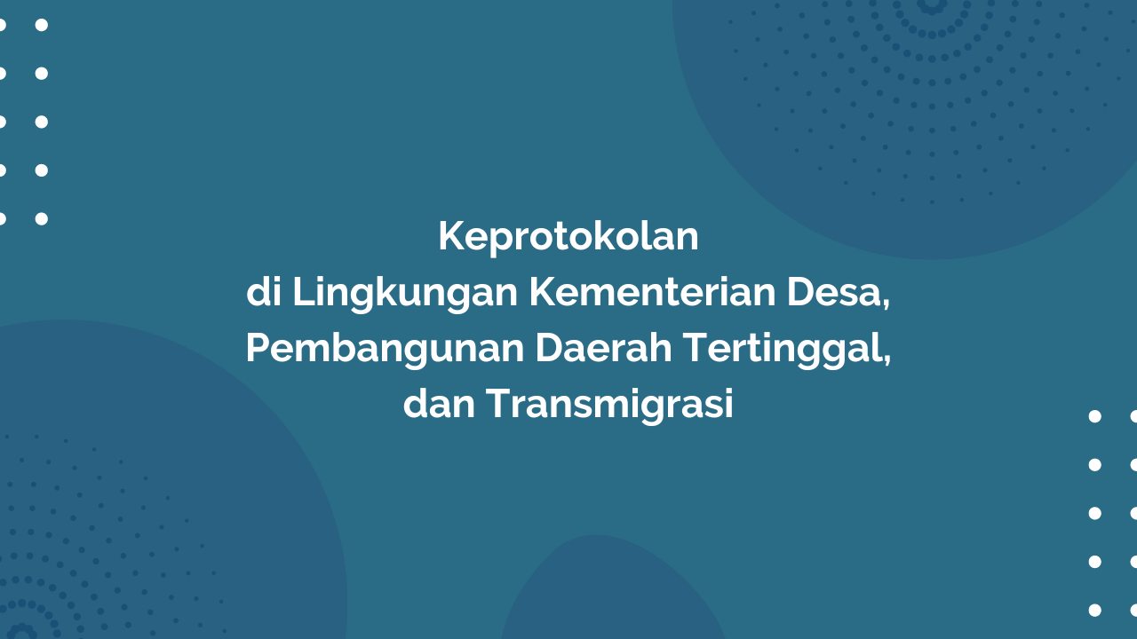 Peraturan Menteri Desa, Pembangunan Daerah Tertinggal, dan Transmigrasi Republik Indonesia, Nomor 20 Tahun 2018 Tentang Keprotokolan di Lingkungan Kementerian Desa, Pembangunan Daerah Tertinggal, dan Transmigrasi