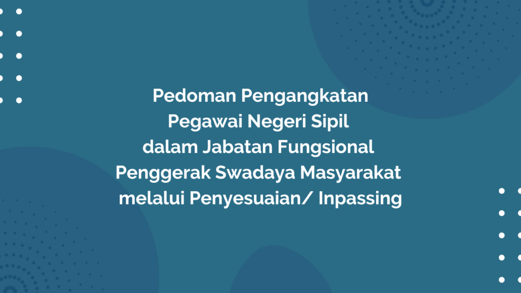 Peraturan Menteri Desa, Pembangunan Daerah Tertinggal, dan Transmigrasi Republik Indonesia, Nomor 21 Tahun 2017 Tentang Pedoman Pengangkatan Pegawai Negeri Sipil dalam Jabatan Fungsional Penggerak Swadaya Masyarakat melalui Penyesuaian/ Inpassing