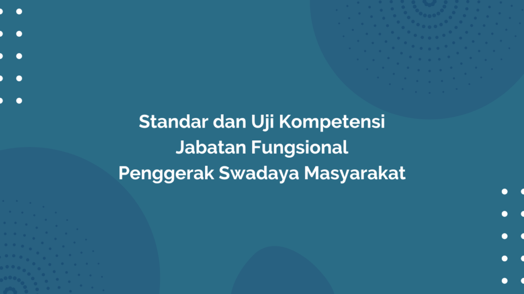 Peraturan Menteri Desa, Pembangunan Daerah Tertinggal, dan Transmigrasi Republik Indonesia, Nomor 1 Tahun 2020 Tentang Standar dan Uji Kompetensi Jabatan Fungsional Penggerak Swadaya Masyarakat