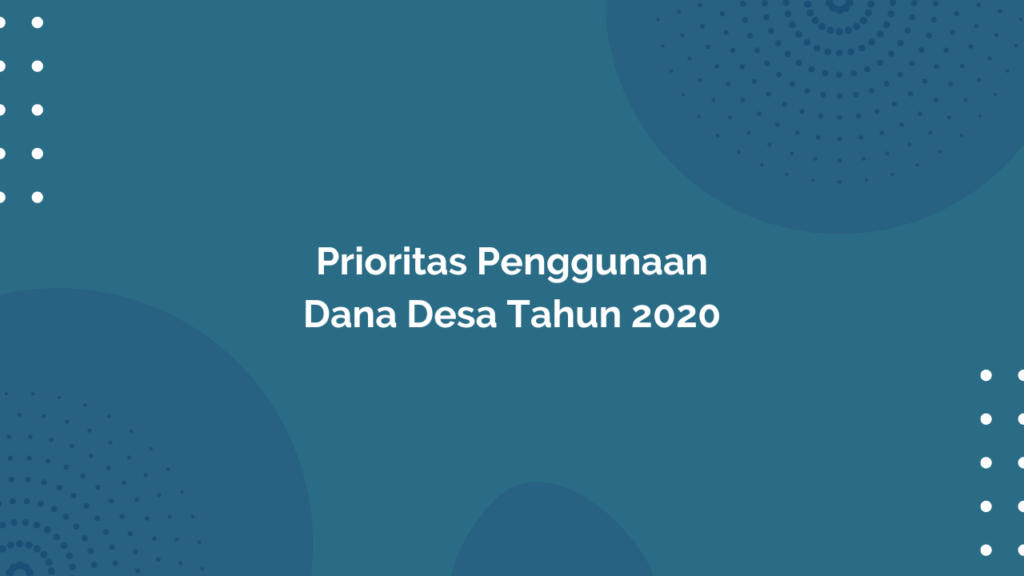 Peraturan Menteri Desa, Pembangunan Daerah Tertinggal, dan Transmigrasi Republik Indonesia, Nomor 11 Tahun 2019 Tentang Prioritas Penggunaan Dana Desa Tahun 2020