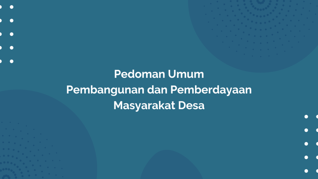 Peraturan Menteri Desa, Pembangunan Daerah Tertinggal, dan Transmigrasi Republik Indonesia, Nomor 17 Tahun 2019 Tentang Pedoman Umum Pembangunan dan Pemberdayaan Masyarakat Desa