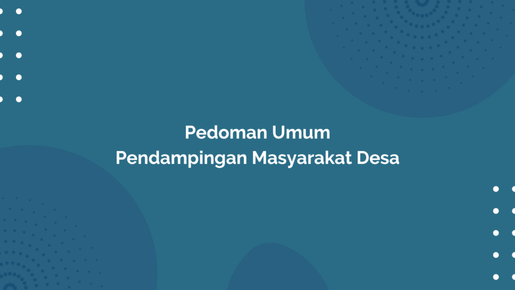 Peraturan Menteri Desa, Pembangunan Daerah Tertinggal, dan Transmigrasi Republik Indonesia, Nomor 18 Tahun 2019 Tentang Pedoman Umum Pendampingan Masyarakat Desa