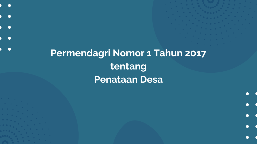 Permendagri Nomor 1 Tahun 2017 Tentang Penataan Desa