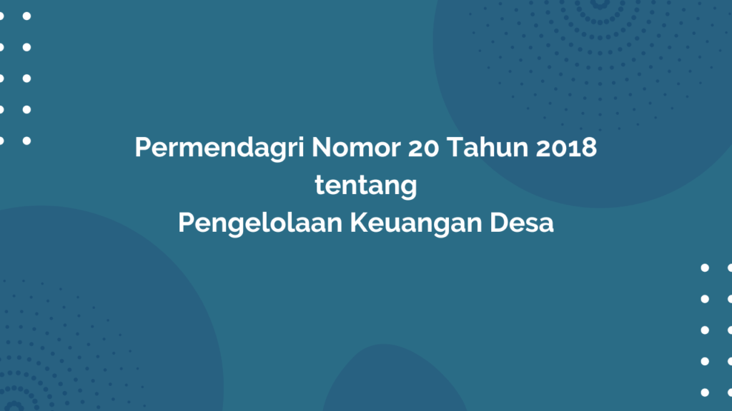 PERMENDAGRI Nomor 20 Tahun 2018 Tentang Pengelolaan Keuangan Desa