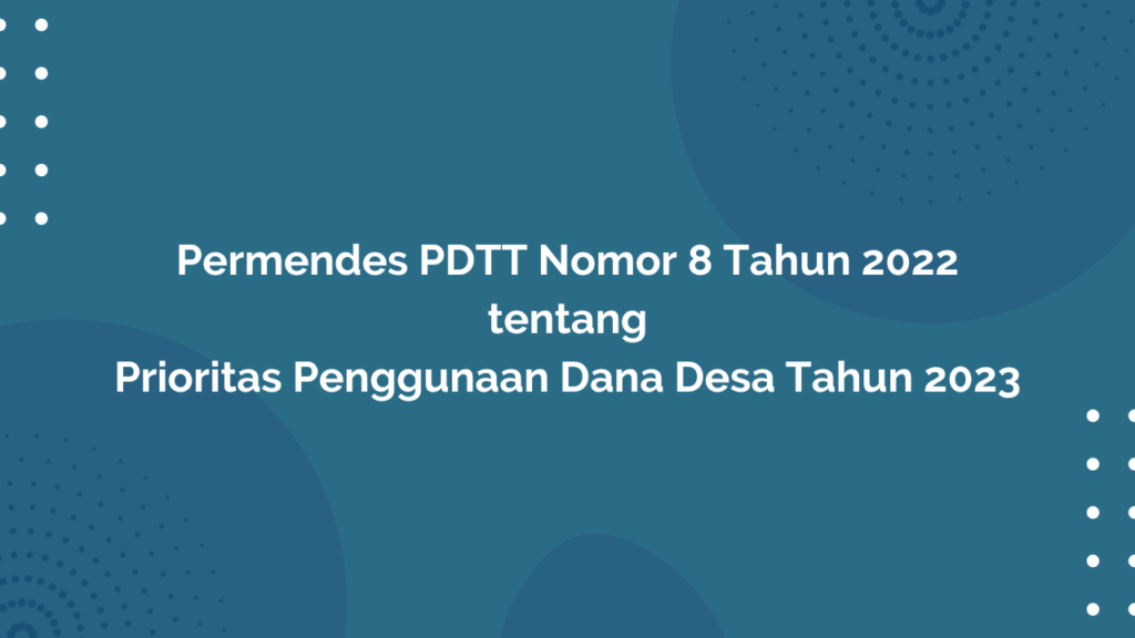 Permendes PDTT Nomor 8 Tahun 2022 Tentang Prioritas Penggunaan Dana Desa Tahun 2023