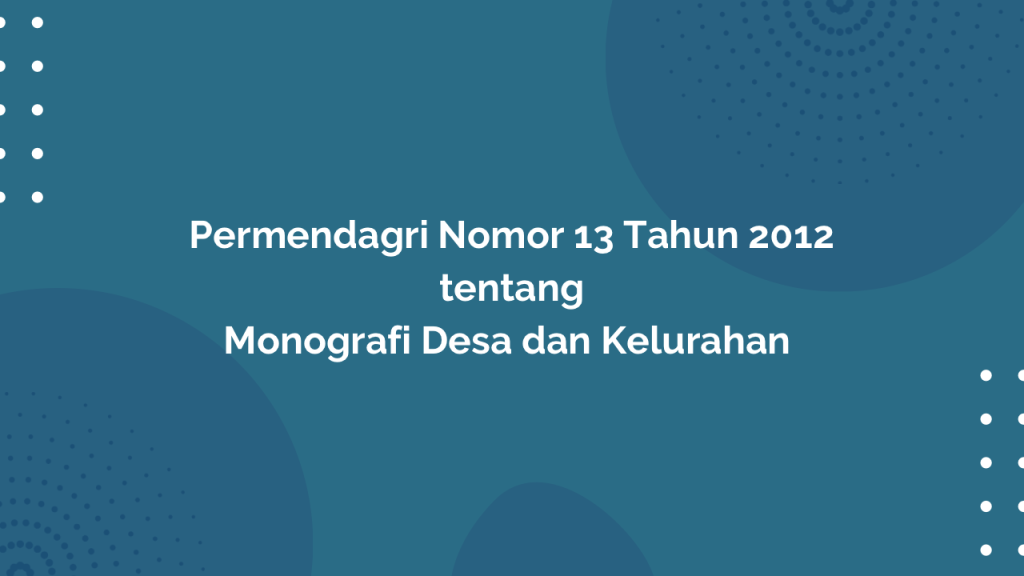 Permendagri Nomor 13 Tahun 2012 Tentang Monografi Desa dan Kelurahan