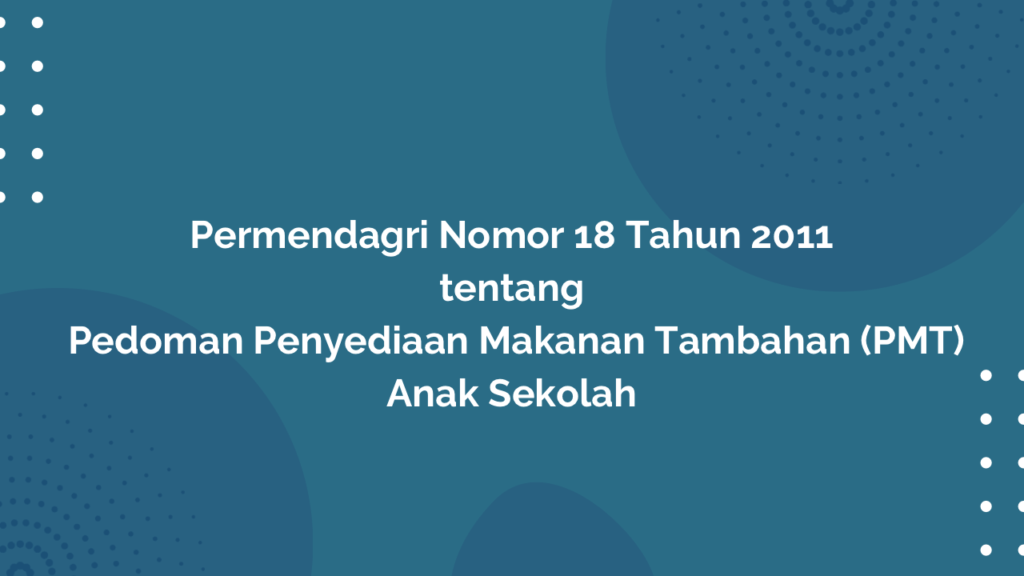 Permendagri Nomor 18 Tahun 2011 Tentang Pedoman Penyediaan Makanan Tambahan Anak Sekolah