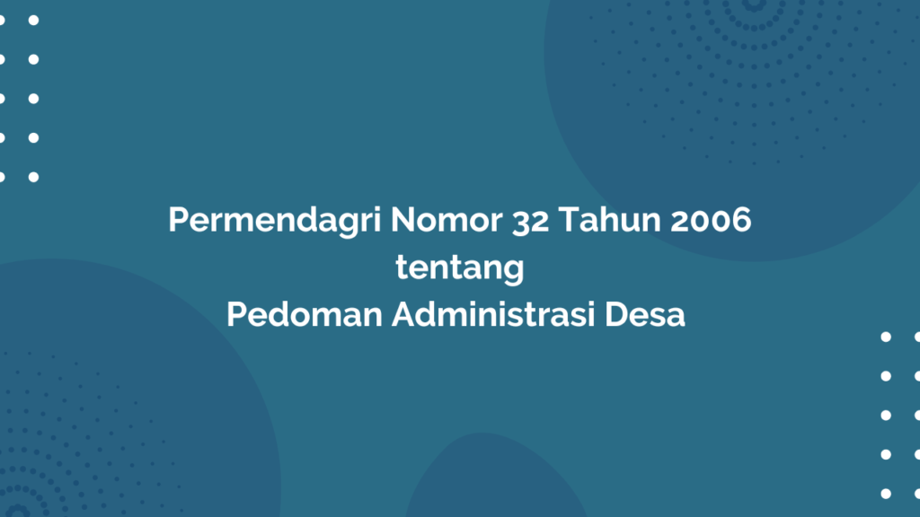 Permendagri Nomor 32 Tahun 2006 Tentang Pedoman Administrasi Desa