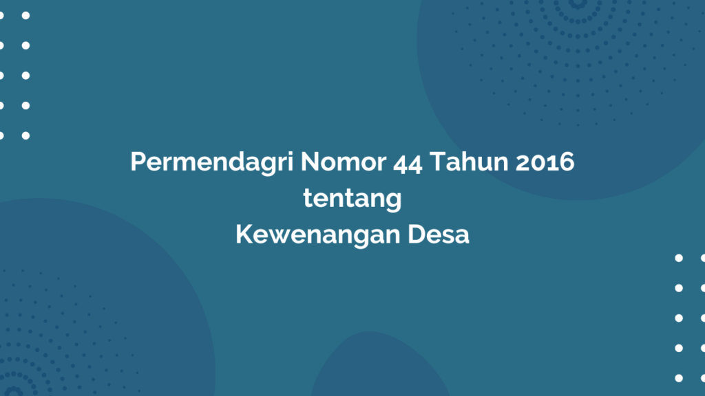 Permendagri Nomor 44 Tahun 2016 Tentang Kewenangan Desa