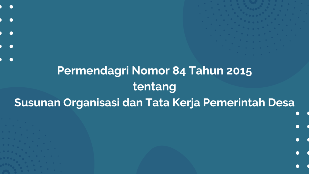 Permendagri Nomor 84 Tahun 2015 Tentang Susunan Organisasi dan Tata Kerja Pemerintah Desa
